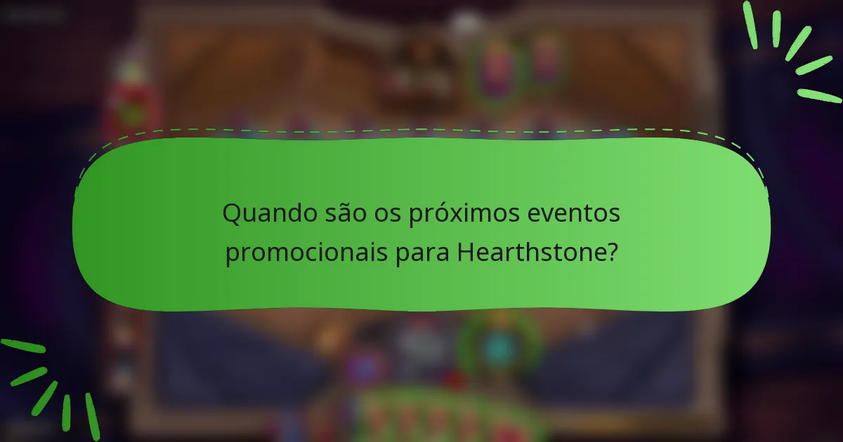 Quando são os próximos eventos promocionais para Hearthstone?