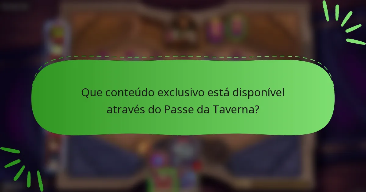 Que conteúdo exclusivo está disponível através do Passe da Taverna?