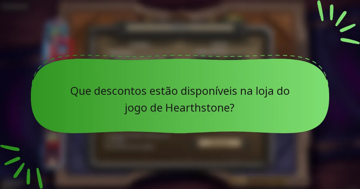 Que descontos estão disponíveis na loja do jogo de Hearthstone?