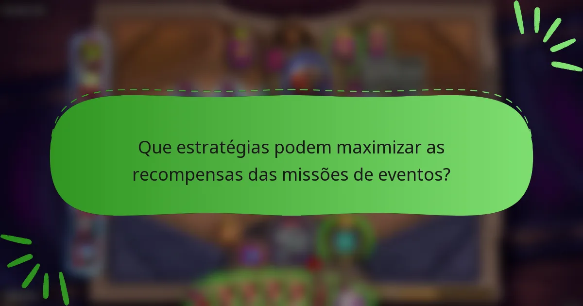 Que estratégias podem maximizar as recompensas das missões de eventos?