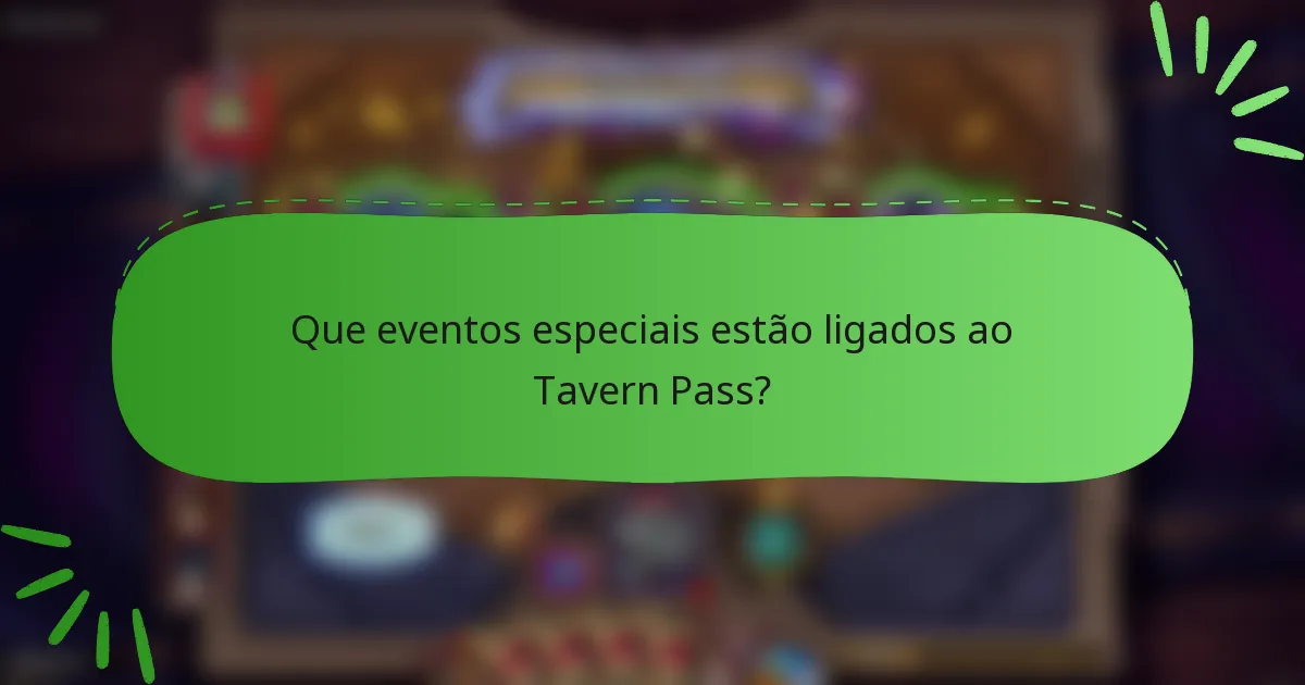 Que eventos especiais estão ligados ao Tavern Pass?