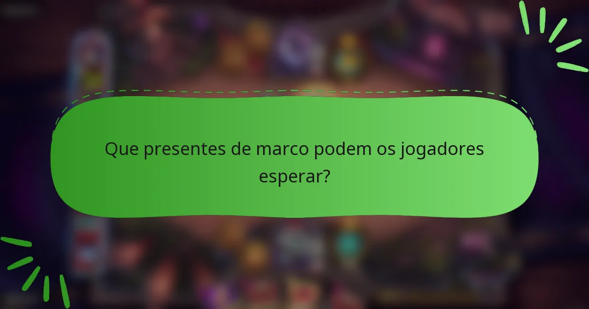 Que presentes de marco podem os jogadores esperar?