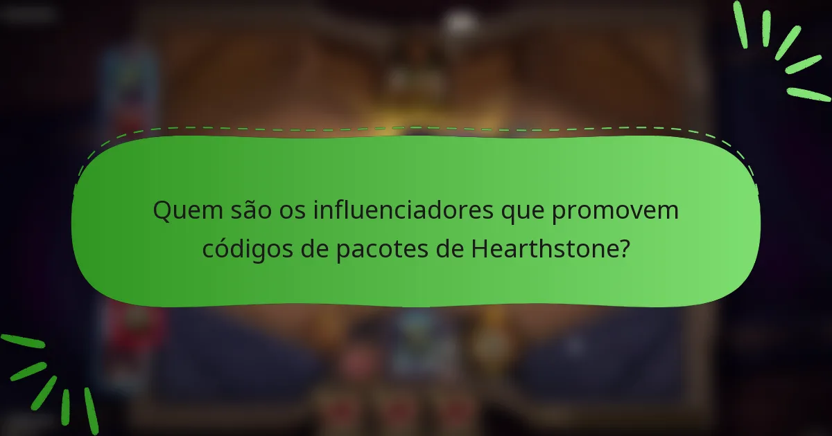 Quem são os influenciadores que promovem códigos de pacotes de Hearthstone?